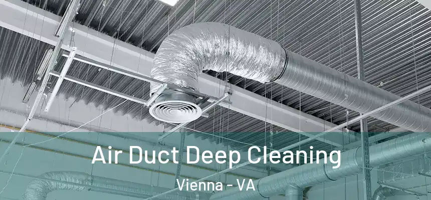  Air Duct Deep Cleaning Vienna - VA