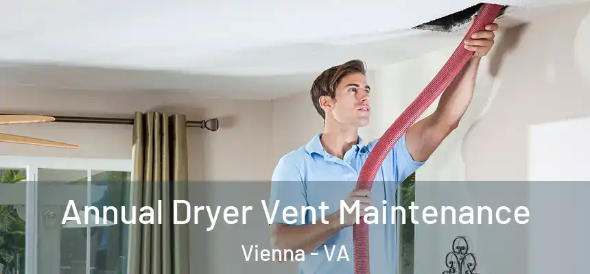  Annual Dryer Vent Maintenance Vienna - VA