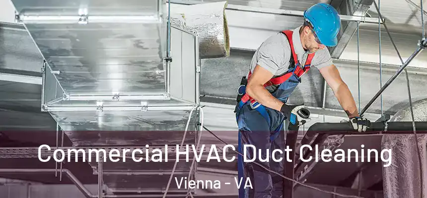  Commercial HVAC Duct Cleaning Vienna - VA