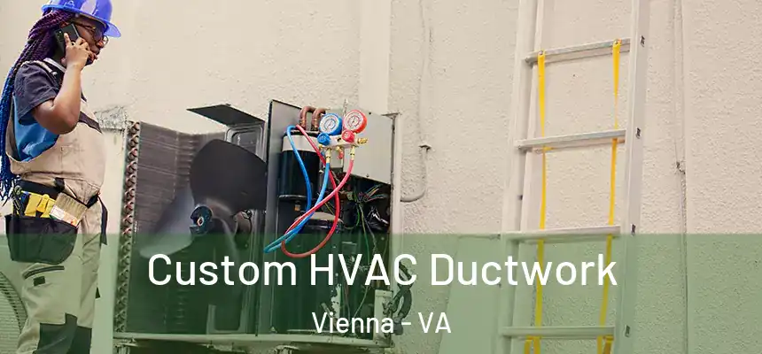  Custom HVAC Ductwork Vienna - VA