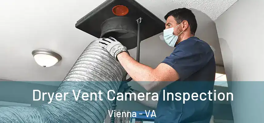  Dryer Vent Camera Inspection Vienna - VA