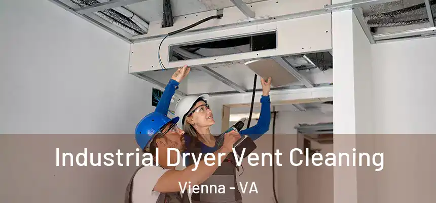Industrial Dryer Vent Cleaning Vienna - VA