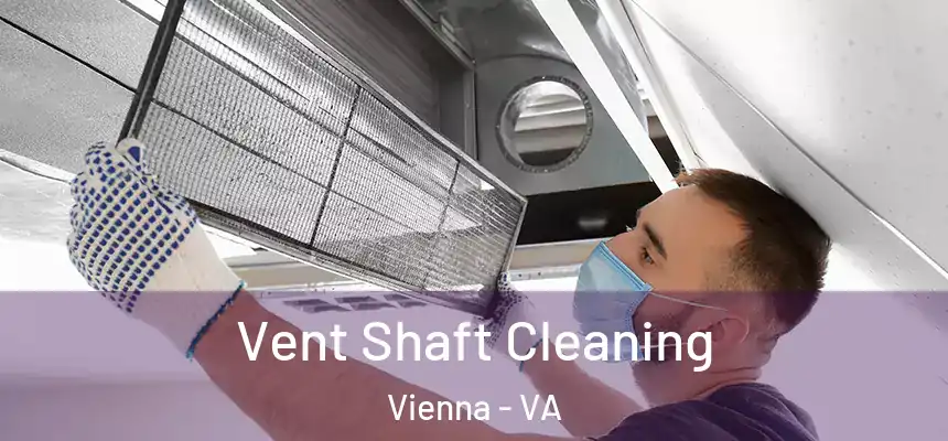 Vent Shaft Cleaning Vienna - VA